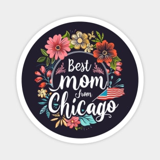 Best Mom From Chicago, mothers day gift ideas, i love my mom Magnet